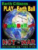 Play Earth Ball - Not War