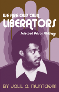 POLITICAL PRISONER JALIL MUNTAQIM RELEASES �WE ARE OUR OWN LIBERATORS� BOOK