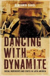 Dancing With Dynamite --An interview with Ben Dangl